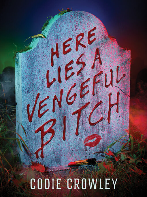 Title details for Here Lies a Vengeful Bitch by Codie Crowley - Available